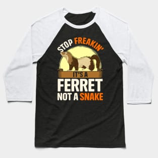 Stop It's a Ferret Not a Snake | Funny Ferret Lover Gift Baseball T-Shirt